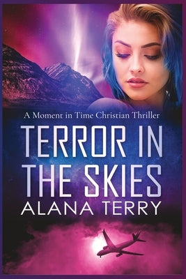 Terror in the Skies: A Moment in Time Christian Thriller by Terry, Alana