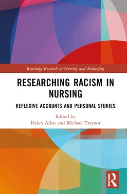 Researching Racism in Nursing: Reflexive Accounts and Personal Stories by Allan, Helen