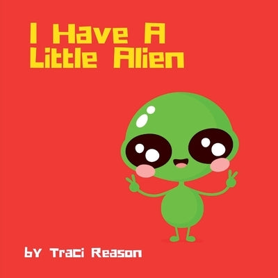I Have A Little Alien by Reason, Traci