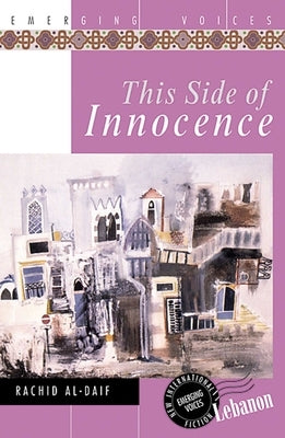 This Side of Innocence by Al-Daif, Rachid