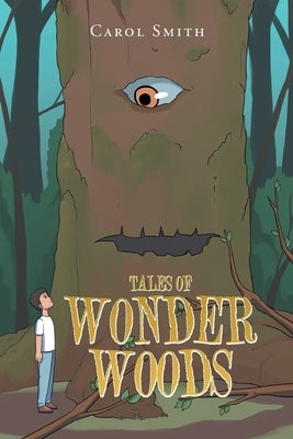 Tales of Wonder Woods by Smith, Carol