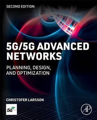 5g Networks: Planning, Design, and Optimization by Larsson, Christofer