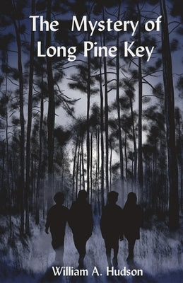 The Mystery of Long Pine Key by Hudson, William A.