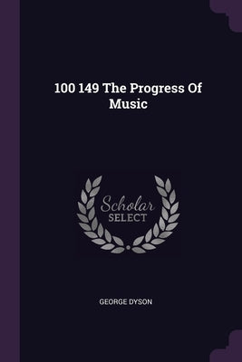 100 149 The Progress Of Music by Dyson, George