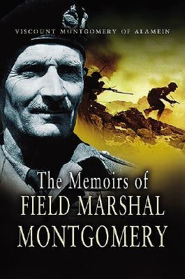 Memoirs of Field-Marshal Montgomery by Montgomery of Alamein