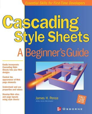 Cascading Style Sheets: A Beginner's Guide by Pence, James H.
