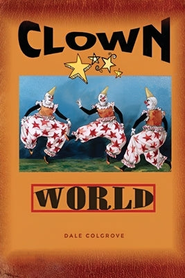Clown World by Colgrove, Dale Wayne