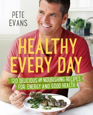 Healthy Every Day by Evans, Pete
