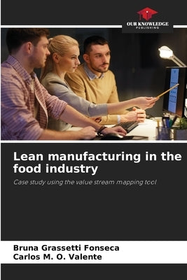 Lean manufacturing in the food industry by Grassetti Fonseca, Bruna