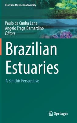 Brazilian Estuaries: A Benthic Perspective by Lana, Paulo Da Cunha