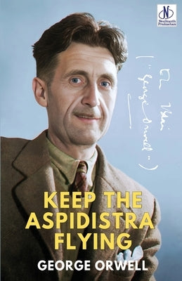 Keep the Aspidistra Flying by Orwell, George