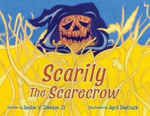 Scarily the Scarecrow by Johnson, Seldon V.