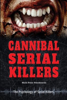 Cannibal Serial Killers by Petrikowski, Nicki Peter