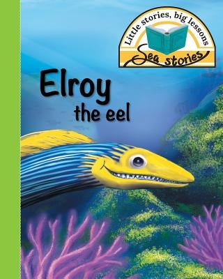 Elroy the eel: Little stories, big lessons by Shepherd, Jacqui