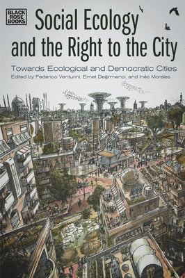 Social Ecology and the Right to the City: Towards Ecological and Democratic Cities by Venturini, Federico