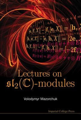 Lectures on Sl_2(c)-Modules by Mazorchuk, Volodymyr