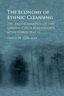 The Economy of Ethnic Cleansing by Gerlach, David W.