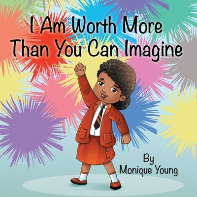 I Am Worth More Than You Can Imagine by Young, Monique