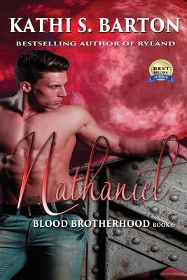 Nathaniel: Blood Brotherhood - Erotic Paranormal Dark Fantasy Romance by Barton, Kathi S.