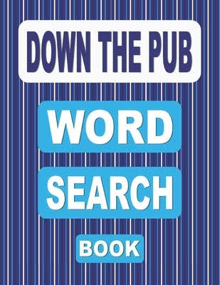 DOWN THE PUB Word Search Book: 50 Word Find Puzzles for Adults from Beers and Cocktails to Tabletop Sports and Wine by Books, Nuletto