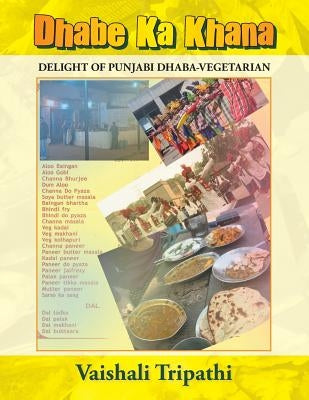 Dhabe Ka Khana: Delight of Punjabi Dhaba [Vegetarian] by Tripathi, Vaishali