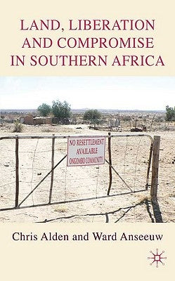 Land, Liberation and Compromise in Southern Africa by Alden, C.