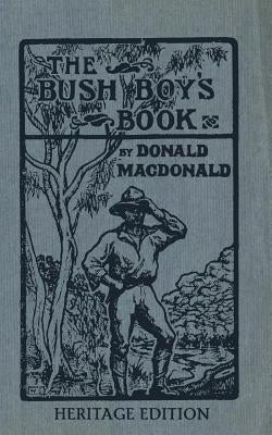 The Bush Boy's Book: Heritage Edition by MacDonald, Donald
