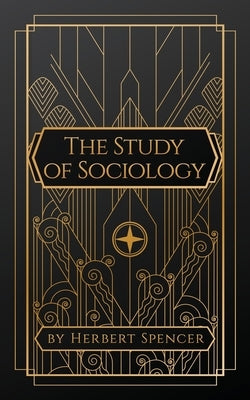 The Study of Sociology by Spencer, Herbert