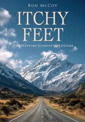 Itchy Feet: The Wayward Journey of a Lifetime by McCoy, Ron