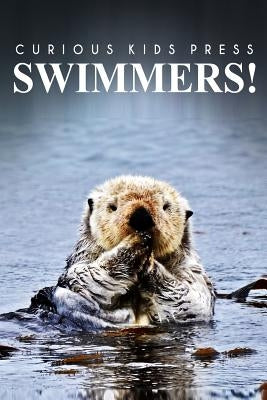 Swimmers! - Curious Kids Press: (Picture book, Children's book about animals, Animal books for kids 5-7) by Press, Curious Kids