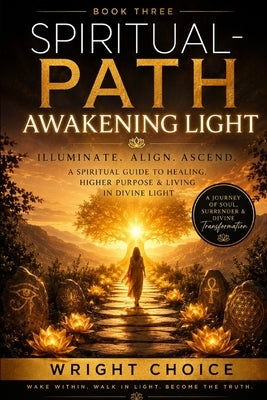 Spiritual Path Awakening Light by Choice, Wright