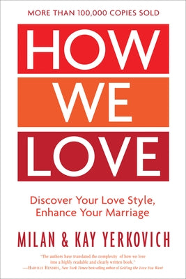 How We Love, Expanded Edition: Discover Your Love Style, Enhance Your Marriage by Yerkovich, Milan