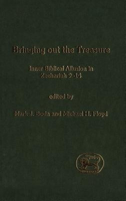 Bringing Out the Treasure: Inner Biblical Allusion in Zechariah 9-14 by Boda, Mark J.