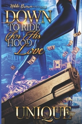 Down To Ride For His Hood Love by Unique