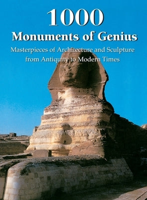 1000 Monuments of Genius: Masterpieces of Architecture and Sculpture from Antiquity to Modern Times by Pearson, Christopher E. M.