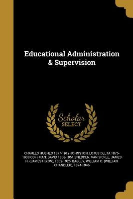 Educational Administration & Supervision by Johnston, Charles Hughes 1877-1917