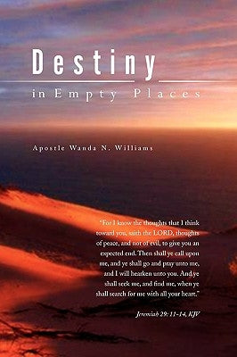 Destiny in Empty Places by Williams, Apostle Wanda N.