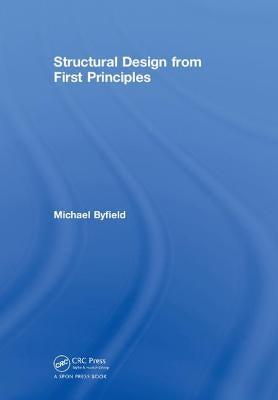 Structural Design from First Principles by Byfield, Michael