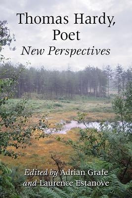 Thomas Hardy, Poet: New Perspectives by Grafe, Adrian