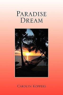 Paradise Dream by Koppers, Carolyn