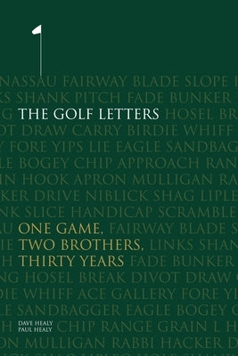 The Golf Letters: One Game, Two Brothers, Thirty Years by Healy, Dave