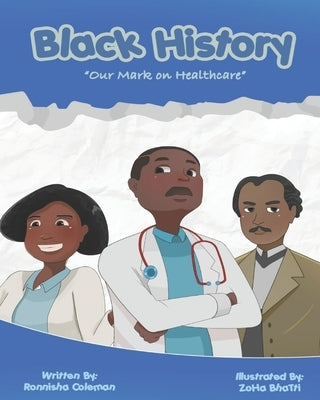 Black History: "Our Mark on Healthcare" by Bhatti, Zohan