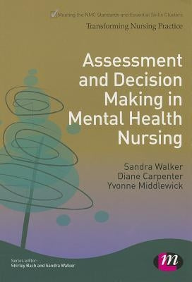 Assessment and Decision Making in Mental Health Nursing by Walker, Sandra