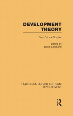 Development Theory: Four Critical Studies by Lehmann, David