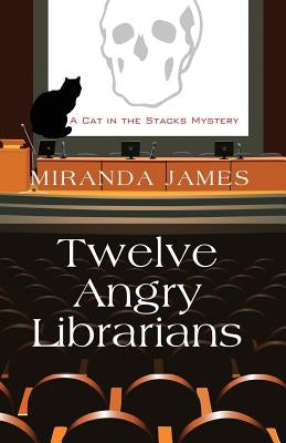 Twelve Angry Librarians by James, Miranda