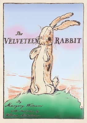 The Velveteen Rabbit: Paperback Original 1922 Full Color Reproduction by Williams, Margery