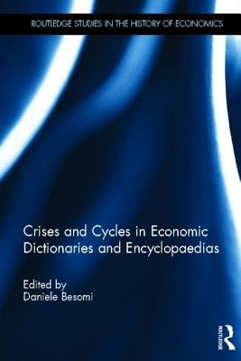 Crises and Cycles in Economic Dictionaries and Encyclopaedias by Besomi, Daniele