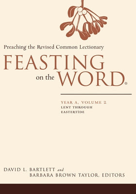 Feasting on the Word: Year A, Volume 2 by Bartlett, David L.