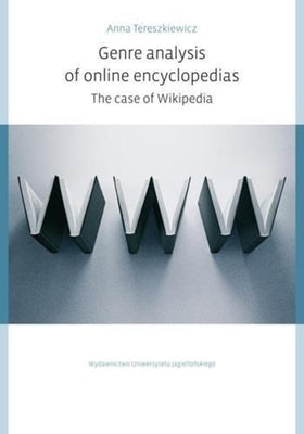 Genre Analysis of Online Encyclopedias: The Case of Wikipedia by Tereszkiewicz, Anna