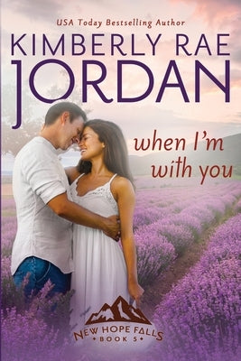 When I'm With You: A Contemporary Christian Romance by Jordan, Kimberly Rae